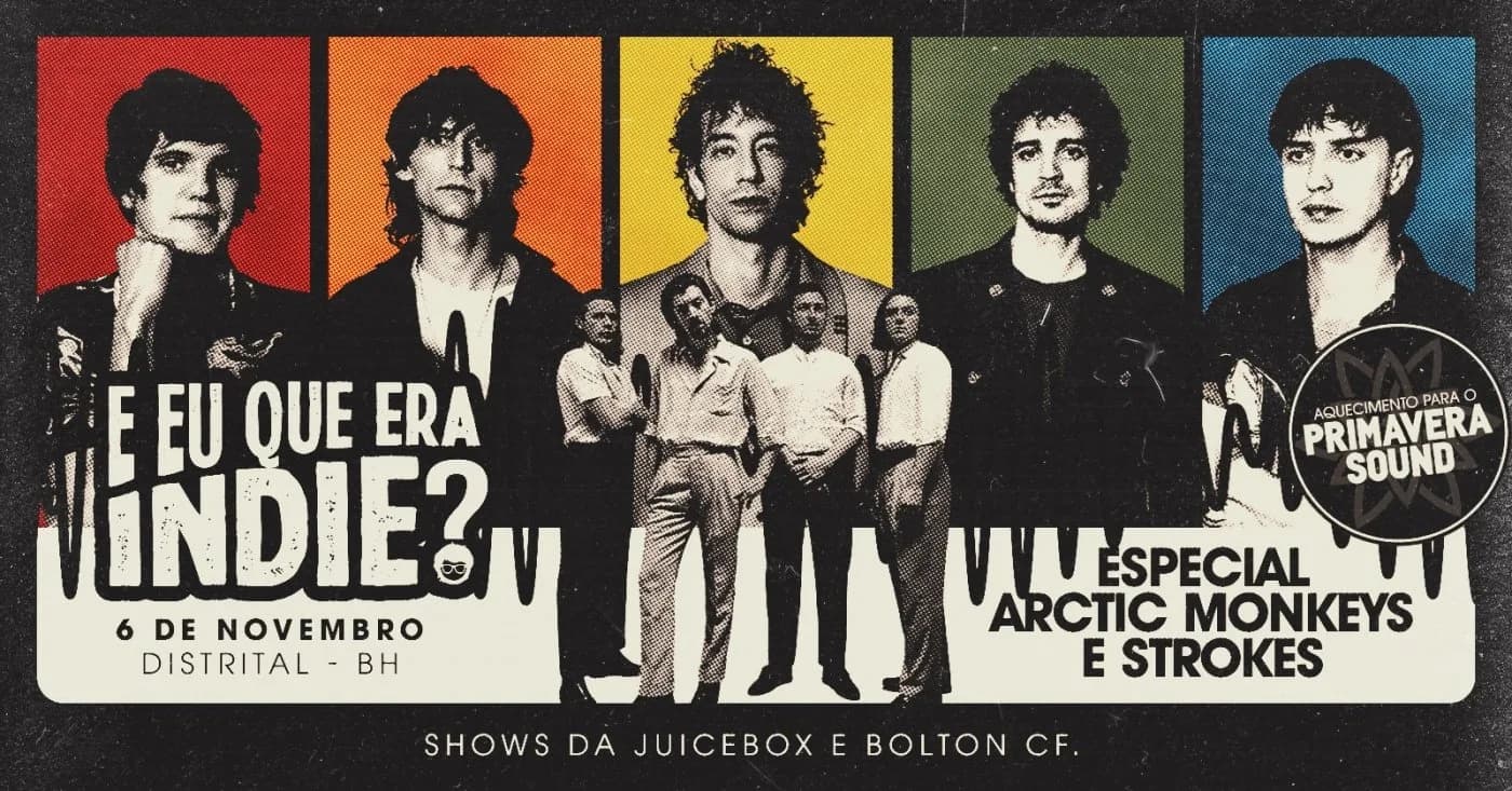 E eu que era Indie? BH Especial Strokes vs Arctic Monkeys | Apresenta: Juicebox e Bolton CF